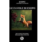 Le favole di Esopo: 145 brevi favole per grandi e piccini