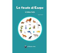 Le favole di Esopo in italiano facile: Con illustrazioni a colori