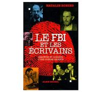 Le FBI et les écrivains: Enquêtes et dossiers d'une guerre secrète