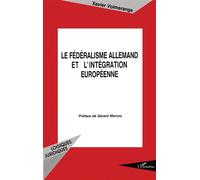 Le fédéralisme allemand et l'intégration européenne - Xavier Volmerange - L'harmattan - broché - Livre