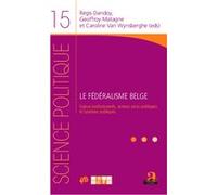 Le fédéralisme belge Régis Dandoy (Auteur), Caroline Van Wynsberghe (Auteur), Geoffroy Matagne (Auteur)