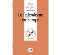 Le fédéralisme en Europe - Francis Delpérée - Que Sais-Je - Poche - Etude