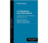 Le fédéralisme sans l'État fédéral Adrien Monat (Auteur)
