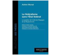 Le Fédéralisme Sans L'etat Fédéral - La Question De L'unité De L'espagne Et Du Royaume-Uni