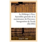 Le Félibrige À Nice. Assemblée Générale De La Maintenance De Provence. Inauguration De L'école