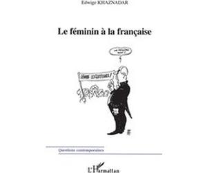 Le féminin a la française Edwige Khaznadar (Auteur)