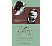 Le féminin avenir du monde: Deux vies en conservation - Marguerite Teillard-Chambon et son cousin Pierre Teilhard de Chardin