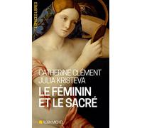 Catherine Clément – Le Féminin et le sacré – Essai – Poche