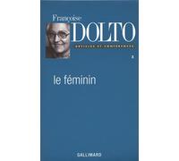 Le féminin - Françoise Dolto - Gallimard - broché - Essai