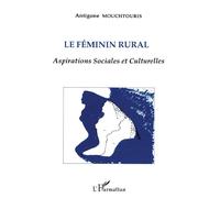 Le féminin rural - Aspirations sociales et culturelles - Antigone Mouchtouris - L'harmattan - Livre
