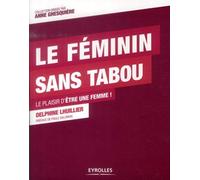 Delphine Lhuillier – Le féminin sans tabou : Le plaisir d'être une femme ! – Groupe Eyrolles