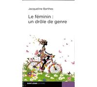 Le Féminin : Un Drôle De Genre
