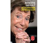 Le Féminisme au masculin - Benoîte Groult - Lgf - Poche - Essai
