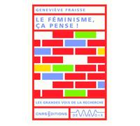 Le féminisme, ça pense ! - Geneviève Fraisse - Cnrs Eds - broché - Essai