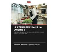 LE FÉMINISME DANS LA CUISINE :: UNE ANALYSE DE LA LUTTE POUR L'ESPACE DES FEMMES DANS LA GASTRONOMIE