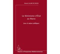 Le féminisme d'Etat au Maroc Jeux et enjeux politiques - Houria Alami M'chichi - L'harmattan - broché - Essai