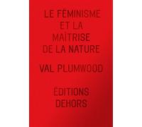 Le Feminisme et la maîtrise de la nature - Pierre Madelin - Dehors Eds - broché - Essai
