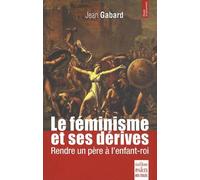 Le féminisme et ses dérives: Rendre un père à l'enfant-roi