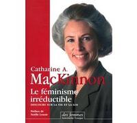 Le féminisme irréductible Catharine A. MacKinnon (Auteur)