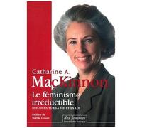 Le Féminisme Irréductible - Conférences Sur La Vie Et Le Droit