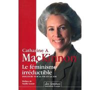 Le Féminisme Irréductible - Conférences Sur La Vie Et Le Droit