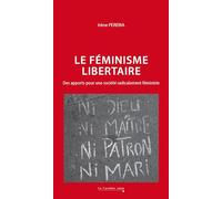 Le féminisme libertaire: Des apports pour une société radicalement féministe