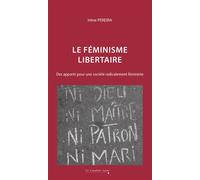 Le féminisme libertaire Des apports pour une société radicalement féministe - Irène Pereira - Cavalier Bleu Eds - broché - Essai