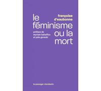 Le féminisme ou la mort Françoise d' Eaubonne (Auteur), Myriam Bahaffou (Préface), Julie Gorecki (Préface)