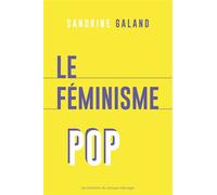 Le féminisme pop La défaillance de nos étoiles - Sandrine Galand - Eds Du Remue-Menage - broché - Essai