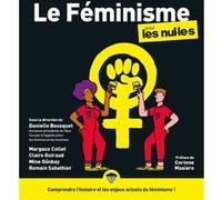 Le Féminisme pour les Nul.le.s Margaux Collet (Auteur), Claire Guiraud (Auteur), Mine Gunbay (Auteur), Romain Sabathier (Auteur), Danielle Bousquet (Directeur éditorial), Corinne Masiero (Préface)