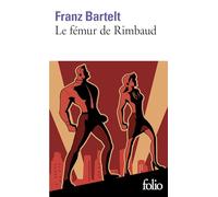 Le fémur de Rimbaud - Franz Bartelt - Gallimard - Poche - Roman