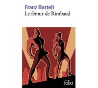 Le fémur de Rimbaud - Franz Bartelt - Gallimard - Poche - Roman
