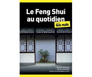 Le Feng Shui au quotidien pour les Nuls: | habitat, énergie, équilibre, aménagement, harmonie