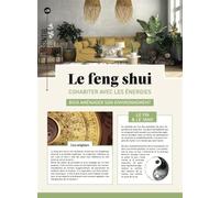 Le Feng Shui: Cohabiter avec les énergies, bien aménager son environnement