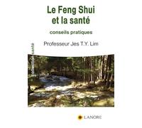Le Feng Shui et la santé - Conseils et pratiques
