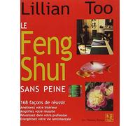 Le Feng Shui sans peine - 168 façons de réussir