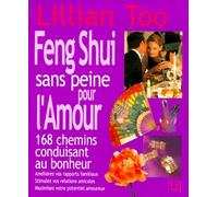 Le Feng Shui Sans Peine Pour L'amour - 168 Chemins Conduisant Au Bonheur