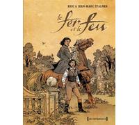 Le fer et le feu - Intégrale - Éric Stalner - Glénat - broché - Bande dessinée