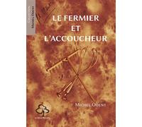 Le fermier et l'accoucheur L'industrialisation de l'agriculture et de l'accouchement - Michel Odent - Du Hetre Myriadis - broché - Guide