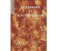 Le fermier et l'accoucheur Michel Odent (Auteur)