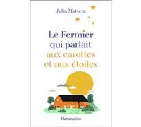 Julia Mattera – Le Fermier qui parlait aux carottes et aux étoiles