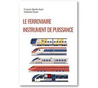 Le ferroviaire : instrument de puissance Stéphane Doyen (Auteur), François Kooh (Auteur)
