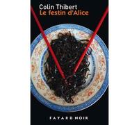 Le festin d alice - Thibert Colin - Fayard - broché - Roman