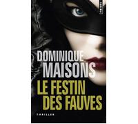 Le Festin des fauves - Dominique Maisons - Points - Poche - Roman