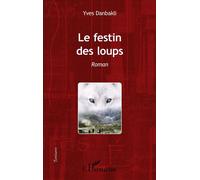 Yves Danbakli – Le Festin des loups – Roman – Broché – L'Harmattan