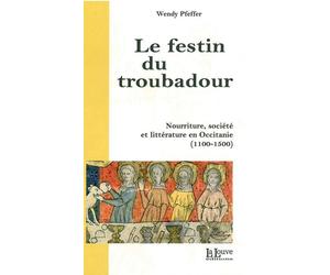 Le Festin du Troubadour Nourriture, Société et Littérature en Oc - Wendy Pfeffer - La Louve - broché - Etude