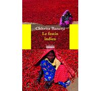 Le Festin Indien - Une Odyssée À La Découverte Des Mets Et De La Culture Du Pays Des Épices