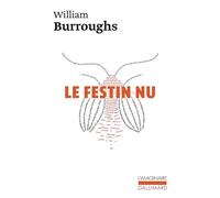 William Seward Burroughs – Le festin nu – Gallimard