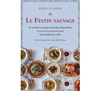 Le Festin sauvage De la Minsk soviétique au Brooklyn d'aujourd'hui, le recit et les recettes de cuisine d'une famille juive athée - Boris Fishman - Noir Sur Blanc - broché - Roman