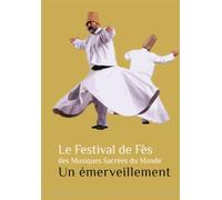 Le Festival De Fès Des Musiques Sacrées Du Monde - Un Émerveillement